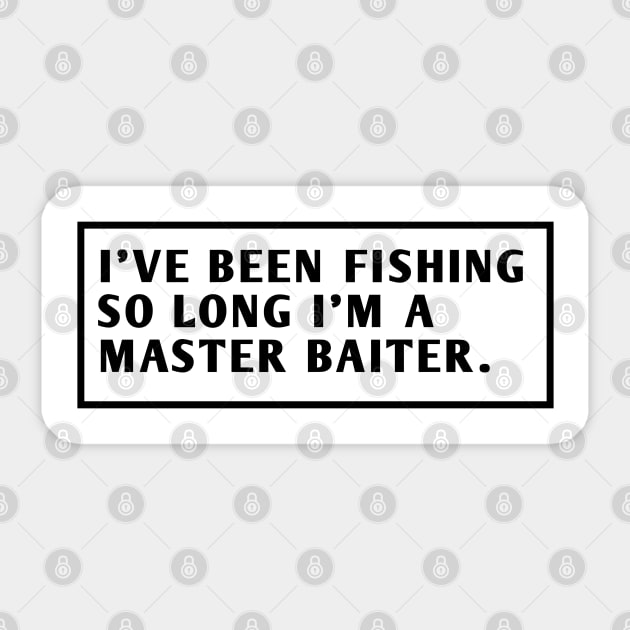 I'Ve Been Fishing So Long I'M A Master Baiter Sticker by BlackMeme94